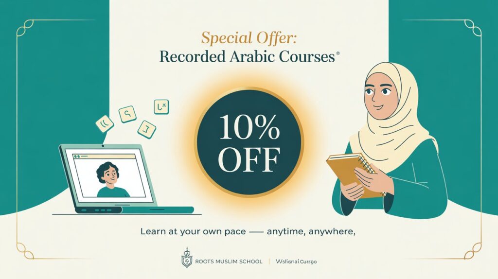 Special Offer: 10% Off All Recorded Arabic Courses โ Self-paced learning to deepen your Qurโan connection.